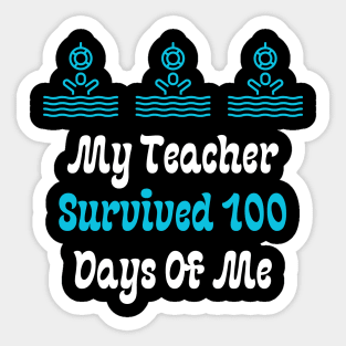 My Teacher Survived 100 Days Of Me Sticker